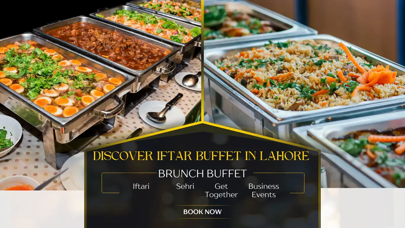 Discover the Best Iftar Buffet Packages of different restaurant in Lahore