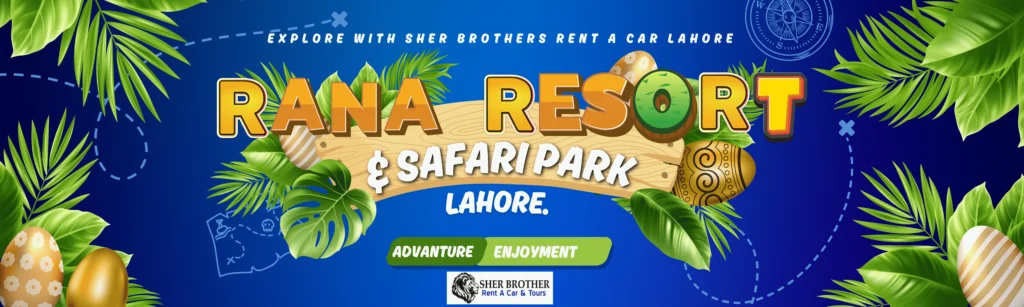 Rent a Car in Lahore to explore Rana Resort & SAFARI PARK